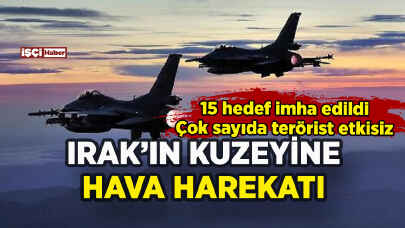 Irak'ın kuzeyine hava harekatı: Çok sayıda terörist etkisiz