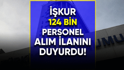 İŞKUR 124 bin personel alım ilanını duyurdu