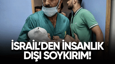 İsrail'den insanlık dışı soykırım!