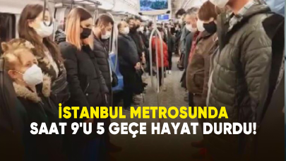 İstanbul Metrosunda saat 9'u 5 geçe hayat durdu!