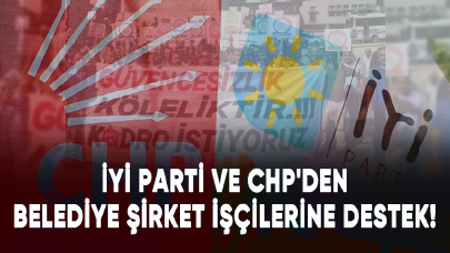 İYİ Parti ve CHP'den belediye şirket işçilerine destek!