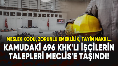 Kamudaki 696 KHK'lı işçilerin talepleri Meclis'e taşındı!