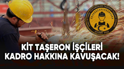 KİT taşeron işçileri kadro hakkına kavuşacak!