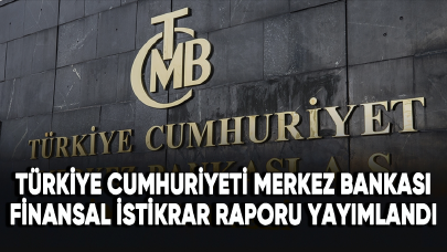 Merkez Bankası Finansal İstikrar Raporu yayımlandı