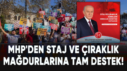 MHP'den staj ve çıraklık mağdurlarına tam destek!