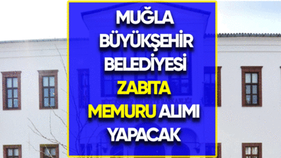 Muğla Büyükşehir Belediyesi zabıta alımı yapacak