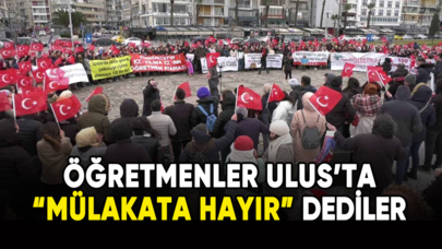 Öğretmenler Ulus'ta "Mülakata Hayır!" dediler