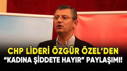 Özgür Özel'den "Kadına Şiddete Hayır" paylaşımı!