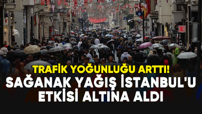 Sağanak yağış İstanbul'u etkisi altına aldı: Trafik yoğunluğu arttı!