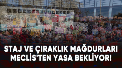 Staj ve çıraklık mağdurları Meclis'ten yasa bekliyor!