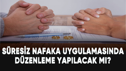 Süresiz nafaka uygulamasında düzenleme yapılacak mı? İşte son gelişmeler...