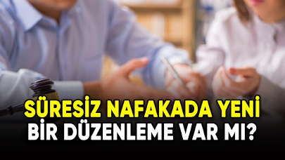 Süresiz nafakada yeni bir düzenleme var mı?