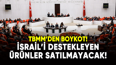 TBMM'den boykot: İsrail'e destek veren ürünler satılmayacak!