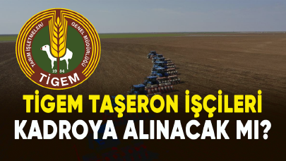 TİGEM taşeron işçileri kadroya alınacak mı?