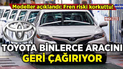 Toyota binlerce aracını geri çağırdı: Sorunlu modeller açıklandı