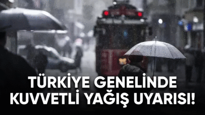 Türkiye genelinde kuvvetli yağış uyarısı!