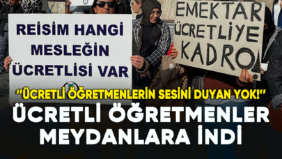 Ücretli öğretmenler meydanlara indi: Ücretli öğretmenlerin sesini duyan yok!