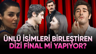 Ünlü isimleri birleştiren dizi final mı yapıyor?