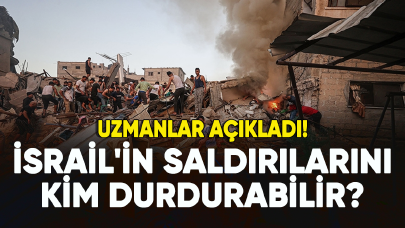 Uzmanlar açıkladı: İsrail'in saldırılarını kim durdurabilir?