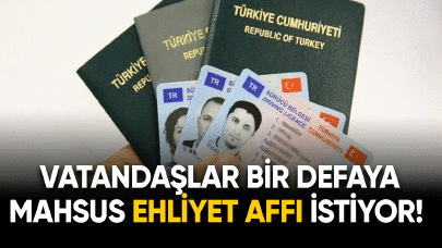 Vatandaşlar bir defaya mahsus ehliyet affı istiyor