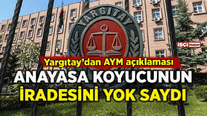 Yargıtay'dan AYM açıklaması: Anayasa koyucunun iradesini yok saydı