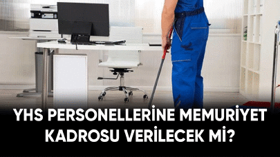 YHS personellerine memuriyet kadrosu verilecek mi?