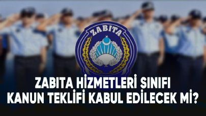 Zabıta Hizmetleri Sınıfı kanun teklifi kabul edilecek mi?