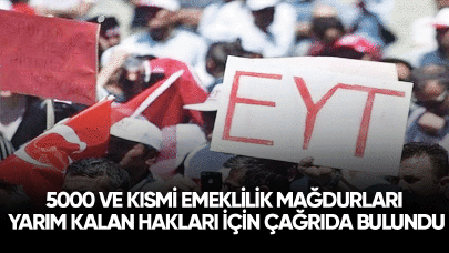 5000 ve kısmi emeklilik mağdurları yarım kalan hakları için çağrıda bulundu