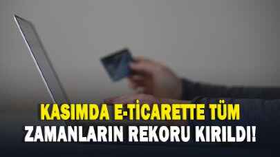 Kasımda e-ticarette tüm zamanların rekoru kırıldı!