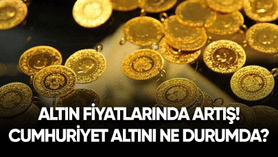 Altın fiyatlarında artış! Cumhuriyet altında son durum