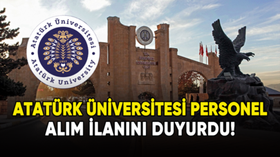 Atatürk Üniversitesi personel alım ilanını duyurdu!