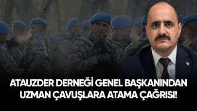 ATAUZDER Derneği Genel Başkanından uzman çavuşlara atama çağrısı!