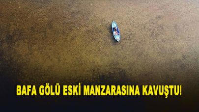 Bafa Gölü eski manzarasına kavuştu!