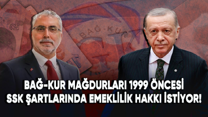 Bağ-Kur mağdurları 1999 öncesi SSK şartlarında emeklilik hakkı istiyor!