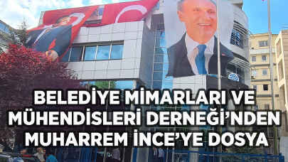 Belediye Mimarları ve Mühendisleri Derneği'nden Muharrem İnce'ye dosya