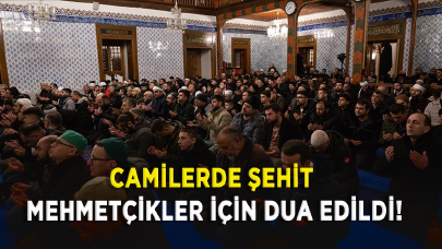 Camilerde şehit Mehmetçikler için dua edildi!