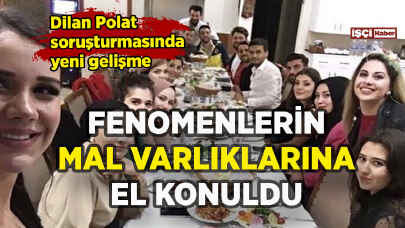 Fenomenlerin mal varlıklarına el konuldu