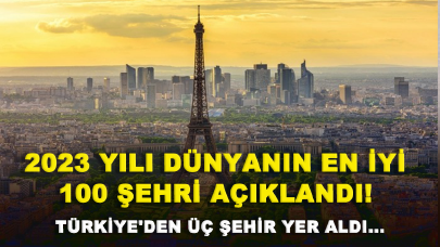 2023 yılı dünyanın en iyi 100 şehri açıklandı! Türkiye'den üç şehir yer aldı...