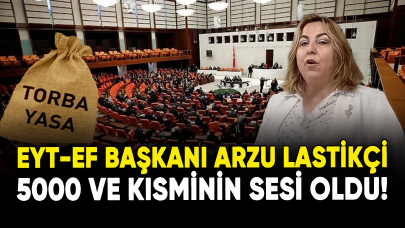 EYT-EF Başkanı Arzu Lastikçi, 5000 ve kısminin sesi oldu!