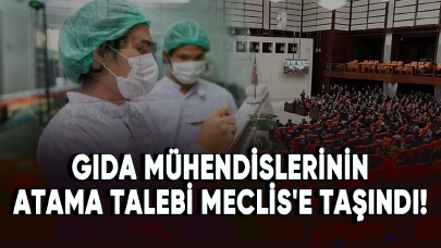 Gıda mühendislerinin atama talebi Meclis'e taşındı!