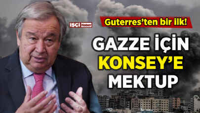 Guterres'ten bir ilk: Gazze için mektup gönderdi