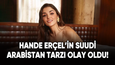 Hande Erçel Suudi Arabistan tarzıyla olay oldu!