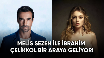 İbrahim Çelikkol ile Melis Sezen bir araya geliyor!