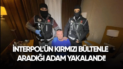 İnterpol'ün kırmızı bültenle aradığı kişi yaka paça yakalandı!