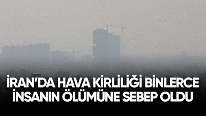 İran'da hava kirliliği binlerce insanın ölümüne sebep oldu