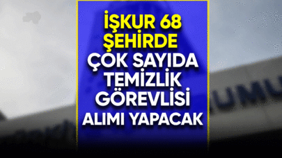 İŞKUR 68 şehirde çok sayıda temizlik görevlisi alacak