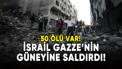 İsrail Gazze'nin güneyine saldırdı: 50 ölü var!