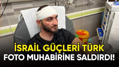 İsrail güçleri, Türk foto muhabirine saldırdı!