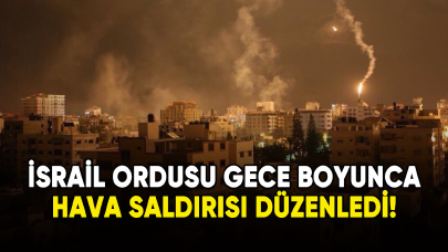 İsrail ordusu gece boyunca hava saldırısı düzenledi!