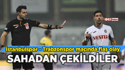 İstanbulspor - Trabzonspor maçında flaş gelişme: Takım sahadan çekildi